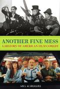 Another Fine Mess: A History of American Film Comedy (Cappella Books) Cover