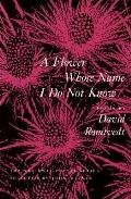 A Flower Whose Name I Do Not Know: Poems (National Poetry Series Books) Cover