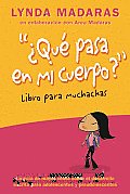 Que Pasa En Mi Cuerpo? Libro Para Muchachas: La Guia de Mayor Venta Sobre El Desarrollo Escrita Para Adolescentes y Preadolescentes (What's Happening to My Body?)