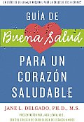 La Guia de Buena Salud Para Un Corazon Sano: A National Alliance for Hispanic Health Book (Buena Salud Guides) Cover