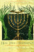 How Firm a Foundation : a Gift of Jewish Wisdom for Christians and Jews (97 Edition)