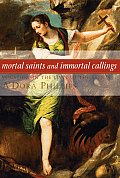 Mortal Saints and Immortal Callings: Vocation in the Lives of the Saints