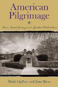 American Pilgrimage: 11 Sacred Journeys and Spiritual Destinations