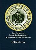 Lodge of the Double-Headed Eagle: Two Centuries of Scottish Rite Freemasonry in America's Southern Jurisdiction Cover