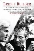 Bridge Builder: An Insider's Account of Over 60 Years in Postwar Reconstruction, International Diplomacy, and German-American Relation
