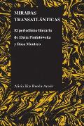 Miradas Transatlanticas: El Periodismo Literario de Elena Poniatowska y Rosa Montero (Purdue Studies in Romance Literatures)