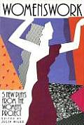 Womenswork: Five New Plays from the Women's Project