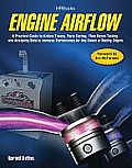 Engine Airflow: A Practical Guide to Airflow Theory, Parts Testing, Flow Bench Testing, and Analyzing Data to Increase Performance for