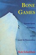 Bone Games: Extreme Sports, Shamanism, Zen, and the Search for Transcendence Cover