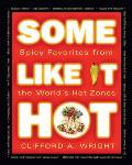Some Like It Hot: Spicy Favorites from the World's Hot Zones