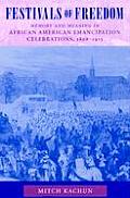 Festivals of Freedom: Memory and Meaning in African American Emancipation Celebrations, 1808-1915 Cover