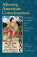 Altering American Consciousness: The History of Alcohol and Drug Use in the United States Cover