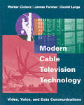 Modern Cable Television Technology: Video, Voice, & Data Communications