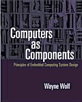 Computers As Components: Principles of Embedded Computing System Design