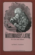 The Watchmaker's Lathe: It's Use and Abuse