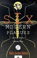 Six Modern Plagues: And How We Are Causing Them