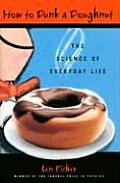 How to Dunk a Doughnut: The Science of Everyday Life
