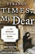 Strange Times, My Dear: The Pen Anthology of Contemporary Iranian Literature