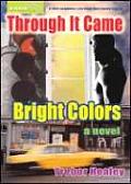 Through It Came Bright Colors Cover