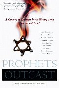 Prophets Outcast: A Century of Dissident Jewish Writing about Israel and Zionism