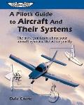 A Pilot's Guide to Aircraft and Their Systems: The More You Know about Your Aircraft Systems, the Better You Fly (Focus Series Book) Cover