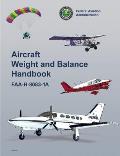 Aircraft Weight and Balance Handbook: FAA-H-8083-1a (FAA Handbooks)