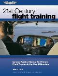 21st Century Flight Training: General Aviation Manual for Primary Flight Training in the New Millennium
