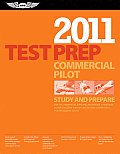 Commercial Pilot Test Prep 2011: Study and Prepare for the Commercial Airplane, Helicopter, Gyroplane, Glider, Balloon, Airship and Military Competenc (Commercial Pilot Test Prep)