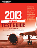 Airframe Test Guide 2013: The "Fast-Track" to Study for and Pass the FAA Aviation Maintenance Technician (Amt) Airframe Knowledge Exam (Fast Track) Cover
