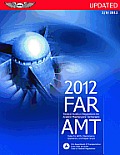 FAR/AMT 2012 Updated: Federal Aviation Regulations for Aviation Maintenance Technicians
