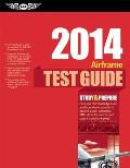 Airframe Test Guide 2014: The "Fast-Track" to Study for and Pass the FAA Aviation Maintenance Technician (Amt) Airframe Knowledge Exam (Fast Track) Cover