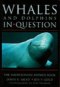 Whales and Dolphins in Question: The Smithsonian Answer Book