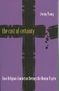 The Cost of Certainty: How Religious Conviction Betrays the Human Psyche