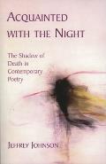 Acquainted with the Night: The Shadow of Death in Contemporary Poetry Cover