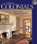 Colonials: Design Ideas for Renovating, Remodeling, and Building New (Updating Classic America)