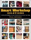 Smart Workshop Solutions: Building Workstations, Jigs, and Accessories to Improve Your Shop Cover