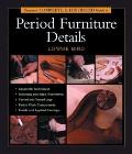 Taunton's Complete Illustrated Guide to Period Furniture Details (Complete Illustrated Guides)