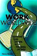 Work Worldwide: International Career Strategies for the Adventurous Job Seeker