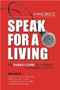 Speak for a Living: The Insider's Guide to Building a Speaking Career