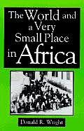 The World and a Very Small Place in Africa (Sources & Studies in World History)