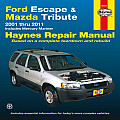 Ford Escape & Mazda Tribute 2001 Thru 2011 Includes Mercury Mariner: Based on a Complete Teardown and Rebuild (Automotive Repair Manual)