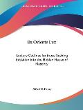 Ex Oriente Lux: Lecture Outlines for Those Seeking Initiation Into the Hidden House of Masonry Cover
