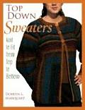 Top Down Sweaters: Knit to Fit from Top to Bottom Cover