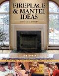 Fireplace & Mantel Ideas: Design, Build and Install Your Dream Fireplace Mantel