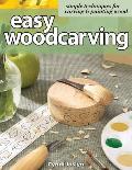 Easy Woodcarving: Simple Techniques for Carving & Painting Wood