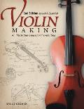 Violin Making, Second Edition Revised and Expanded: An Illustrated Guide for the Amateur