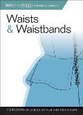 Waists & Waistbands: A Directory of Design Details and Techniques (Select-N-Stitch Fashion Elements) Cover