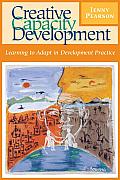 Creative Capacity Development: Learning to Adapt in Development Practice