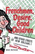 Frenchmen, Desire, Good Children: ...and Other Streets of New Orleans! Cover