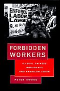 Forbidden Workers : Illegal Chinese Immigrants and American Labor (97 Edition) Cover